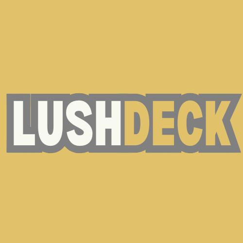 LUSH DECK